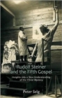 Rudolf Steiner and the Fifth Gospel : Insights into a New Understanding of the Christ Mystery - Book