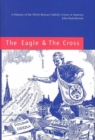 The Eagle and the Cross - A Histroy of the Polish Roman Catholic Union of America 1873-2000 - Book