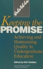 Keeping the Promise : Achieving and Maintaining Quality in Undergraduate Education - Book