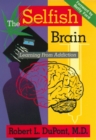 The Selfish Brain : Learning From Addiction - Book
