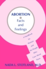 Abortion : Facts and Feelings-A Handbook for Women and the People Who Care About Them - Book