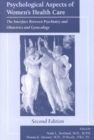 Psychological Aspects of Women's Health Care : The Interface Between Psychiatry and Obstetrics and Gynecology - Book