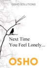 Next Time You Feel Lonely... - eBook