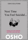 Next Time You Feel Suicidal? : instead, live and celebrate your life in your own way - eBook