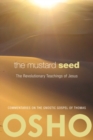 The Mustard Seed : The Revolutionary Teachings of Jesus - eBook