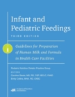 Infant and Pediatric Feedings : Guidelines for Preparation of Human Milk and Formula in Health Care Facilities - Book