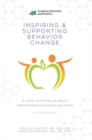 Inspiring and Supporting Behavior Change : A Food, Nutrition, & Health Professional's Counseling Guide - Book