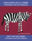 Cincuenta en la cebra / Fifty On the Zebra : Contando con los animales - Book