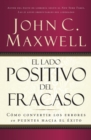 El lado positivo del fracaso : Como convertir los errores en puentes hacia el exito - Book