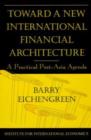 Toward a New International Financial Architecture - A Practical Post-Asia Agenda - Book