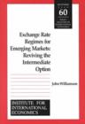 Exchange Rate Regimes for Emerging Markets - Reviving the Intermediate Option - Book