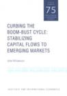 Curbing the Boom-Bust Cycle - Stabilizing Capital Flows to Emerging Markets - Book