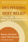 Delivering on Debt Relief - From IMF Gold to a New Aid Architecture - Book