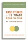 Case Studies in US Trade Negotiation - Resolving Disputes - Book