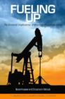 Fueling Up - The Economic Implications of America`s Oil and Gas Boom - Book
