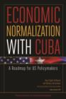 Economic Normalization with Cuba - A Roadmap for US Policymakers - Book