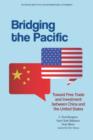 Bridging the Pacific - Toward Free Trade and Investment Between China and the United States - Book