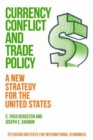 Currency Conflict and Trade Policy - A New Strategy for the United States - Book