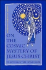 On the Cosmic Mystery of Jesus Chri - Book