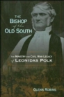 The Bishop Of The Old South: The Ministry And Civil War Legacy Of Leonidas Polk (H660/Mrc) - Book