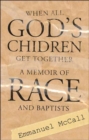 When All God'S Children Get: A Memoir Of Baptists And Race (P365/Mrc) - Book