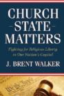 Church-State Matters : Fighting for Religious Liberty in Our Nation's Capital - Book