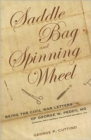 Saddle Bag and Spinning Wheel : Being the Civil War Letters of George W.Peddy, MD, Surgeon, 56th Georgia Volunteer Regiment, CSA - Book