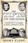 The Tifts of Georgia : Connecticut Yankees in King Cotton's Court - Book