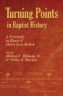 Turning Points in Baptist History : A Festschrift in Honor of Harry Leon McBeth - Book