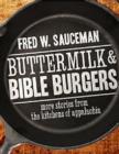 Buttermilk and Bible Burgers : More Stories from the Kitchens of Appalachia - Book
