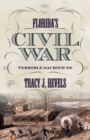 Florida’s Civil War : Terrible Sacrifices - Book