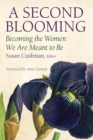 A Second Blooming : Becoming the Women We are Meant to Be - Book