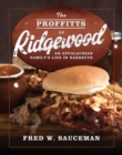 The Proffitts of Ridgewood : An Appalachian Family’s Life in Barbecue - Book