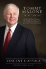 Tommy Malone, Trial Lawyer : And the Light Shone Through...The Guiding Hand Shaping One of America's Greatest Trial Lawyers - Book