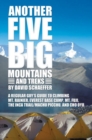 Another Five Big Mountains and Treks : A Regular Guy's Guide to Climbing Mt. Rainier, Everest Base Camp, Mt. Fuji, the Inca Trail/Machu Picchu, and Cho Oyu - Book