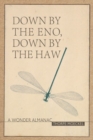 Down by the Eno, Down by the Haw : A Wonder Almanac - Book