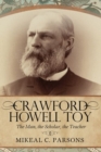 Crawford Howell Toy : The Man, the Scholar, the Teacher - Book