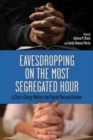 Eavesdropping on the Most Segregated Hour : A City's Clergy Reflect on Racial Reconciliation - Book
