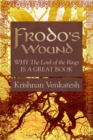 Frodo's Wound : Why The Lord of the Rings Is a Great Book - Book