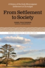 From Settlement to Society : A History of the Early Mississippian Settlement at Ocmulgee, Volume 3 - Book