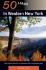 Explorer's Guide 50 Hikes in Western New York : Walks and Day Hikes from the Cattaraugus Hills to the Genessee Valley - Book
