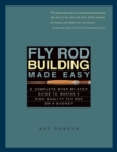 Fly Rod Building Made Easy : A Complete Step-by-Step Guide to Making a High-Quality Fly Rod on a Budget - Book