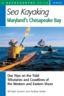 Sea Kayaking Maryland's Chesapeake Bay : Day Trips on the Tidal Tributarie and Coastlines of the Western and Eastern Shore - Book