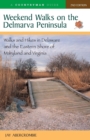 Weekend Walks on the Delmarva Peninsula : Walks and Hikes in Delaware and the Eastern Shore of Maryland and Virginia - Book