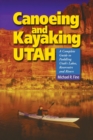 Canoeing & Kayaking Utah : A Complete Guide to Paddling Utah's Lakes, Reservoirs & Rivers - Book