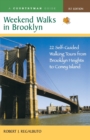 Weekend Walks in Brooklyn : 22 Self-Guided Walking Tours from Brooklyn Heights to Coney Island - Book