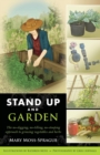 Stand Up and Garden : The no-digging, no-tilling, no-stooping approach to growing vegetables and herbs - Book