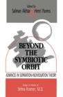 Beyond the Symbiotic Orbit : Advances in Separation-Individuation Theory: Essays in Honor of Selma Kramer, MD - Book