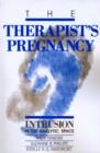 The Therapist's Pregnancy : Intrusion in the Analytic Space - Book