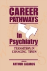 Career Pathways in Psychiatry : Transition in Changing Times - Book